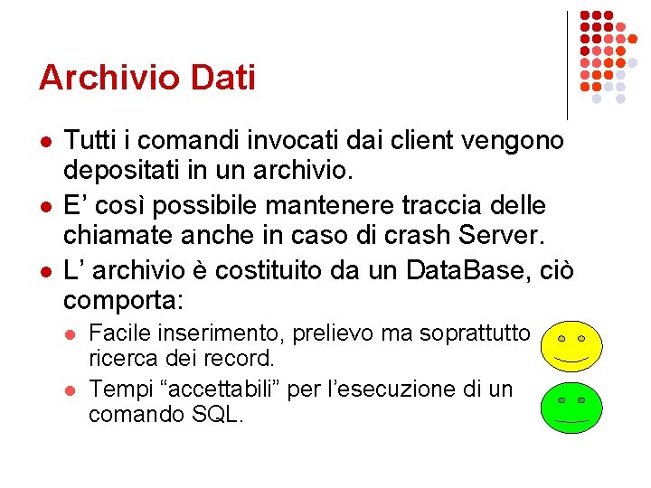 Archivio Dati l l l Tutti i comandi invocati dai client vengono depositati in