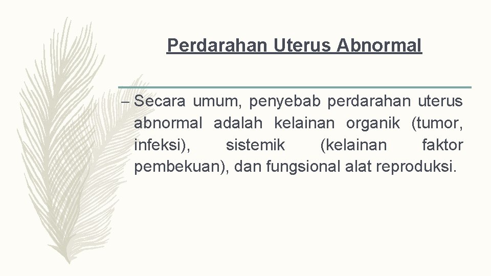 Perdarahan Uterus Abnormal – Secara umum, penyebab perdarahan uterus abnormal adalah kelainan organik (tumor,