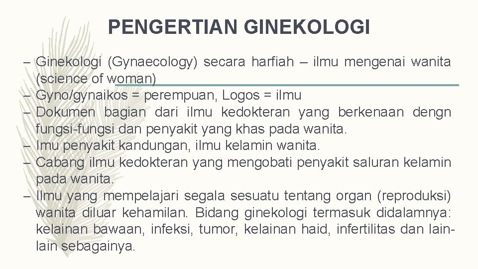 PENGERTIAN GINEKOLOGI – Ginekologi (Gynaecology) secara harfiah – ilmu mengenai wanita (science of woman)