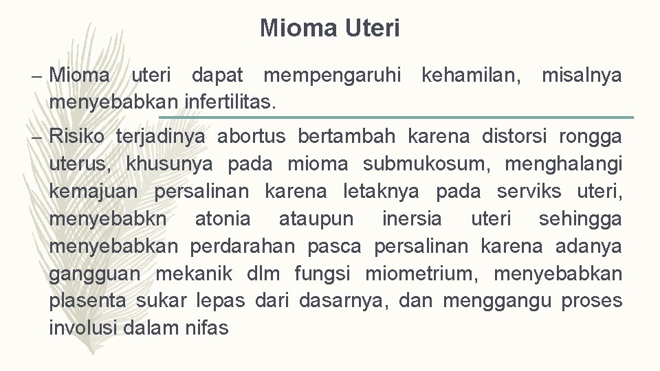 Mioma Uteri – Mioma uteri dapat mempengaruhi kehamilan, misalnya menyebabkan infertilitas. – Risiko terjadinya