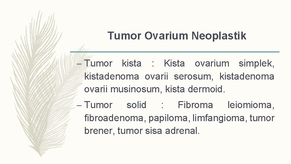Tumor Ovarium Neoplastik – Tumor kista : Kista ovarium simplek, kistadenoma ovarii serosum, kistadenoma