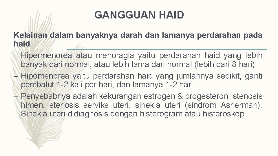 GANGGUAN HAID Kelainan dalam banyaknya darah dan lamanya perdarahan pada haid – Hipermenorea atau