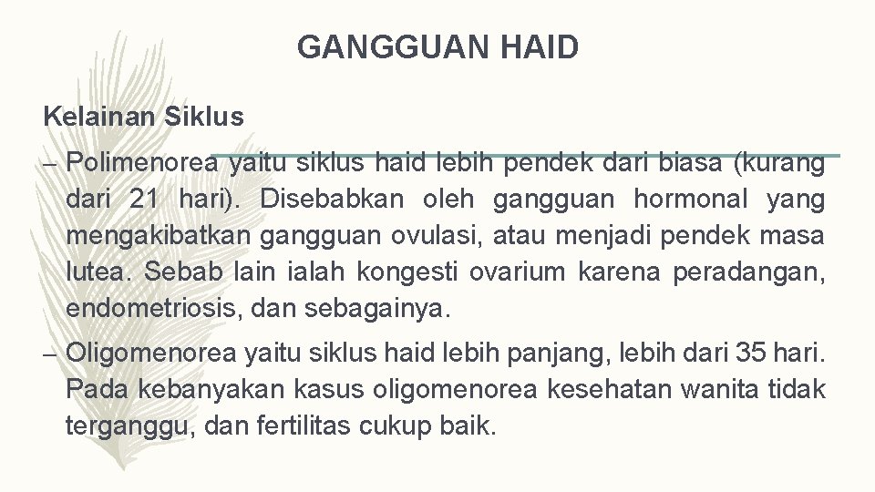 GANGGUAN HAID Kelainan Siklus – Polimenorea yaitu siklus haid lebih pendek dari biasa (kurang