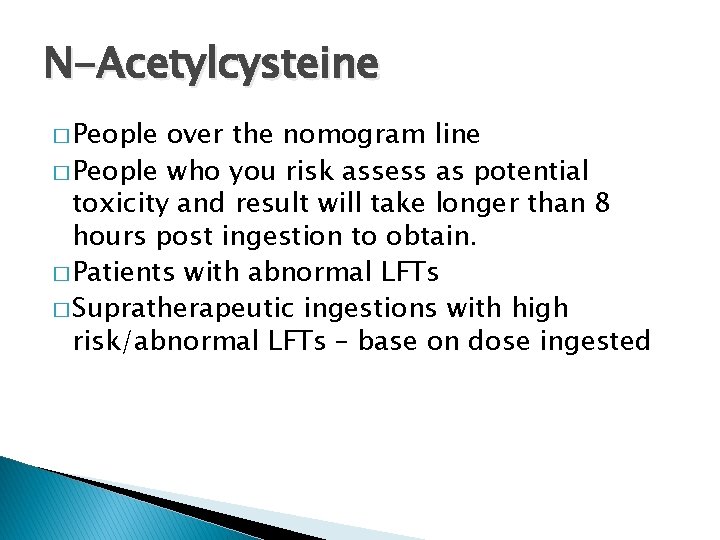 N-Acetylcysteine � People over the nomogram line � People who you risk assess as