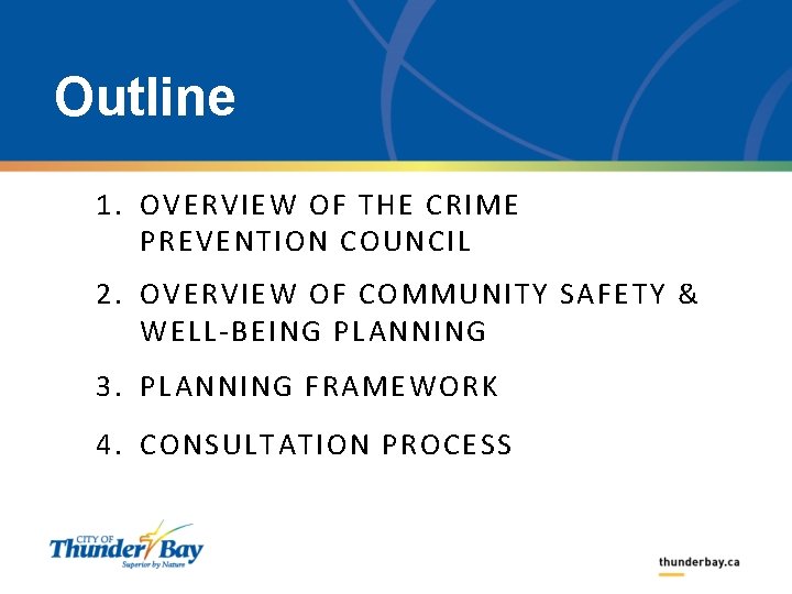 Outline 1. OVERVIEW OF THE CRIME PREVENTION COUNCIL 2. OVERVIEW OF COMMUNITY SAFETY &
