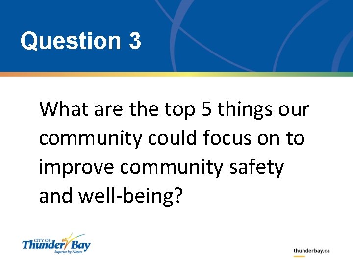 Question 3 What are the top 5 things our community could focus on to