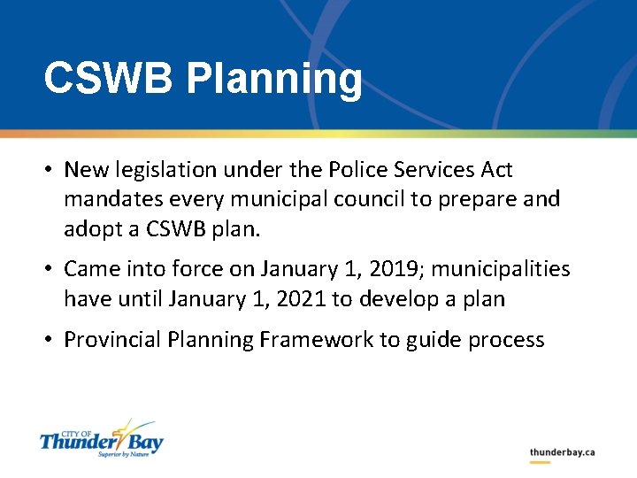 CSWB Planning • New legislation under the Police Services Act mandates every municipal council