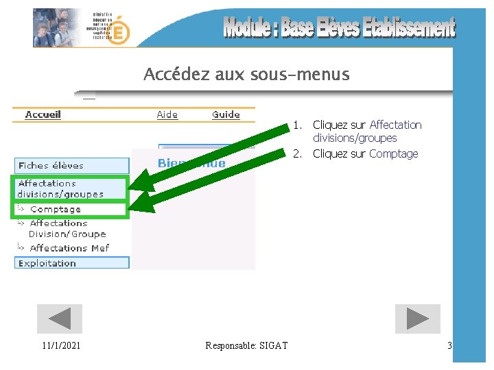 Accédez aux sous-menus 1. Cliquez sur Affectation divisions/groupes 2. Cliquez sur Comptage 11/1/2021 Responsable: