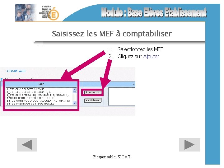 Saisissez les MEF à comptabiliser 1. Sélectionnez les MEF 2. Cliquez sur Ajouter Responsable: