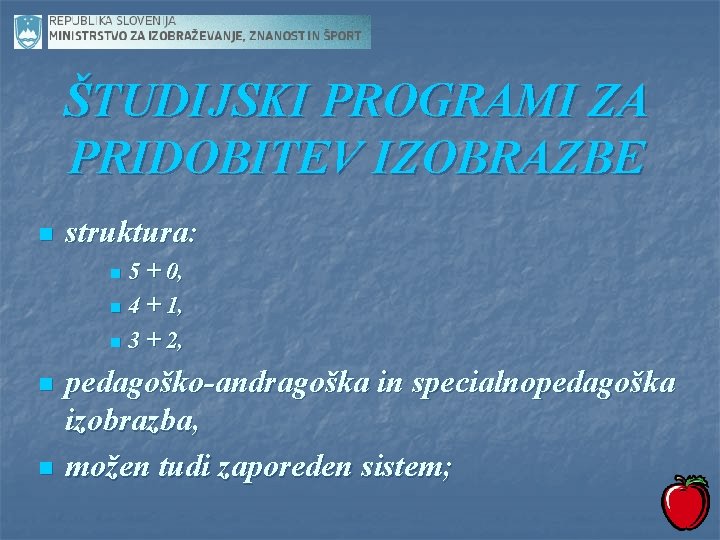 ŠTUDIJSKI PROGRAMI ZA PRIDOBITEV IZOBRAZBE n struktura: 5 + 0, n 4 + 1,