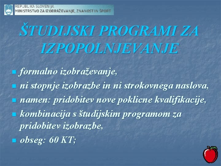 ŠTUDIJSKI PROGRAMI ZA IZPOPOLNJEVANJE n n n formalno izobraževanje, ni stopnje izobrazbe in ni