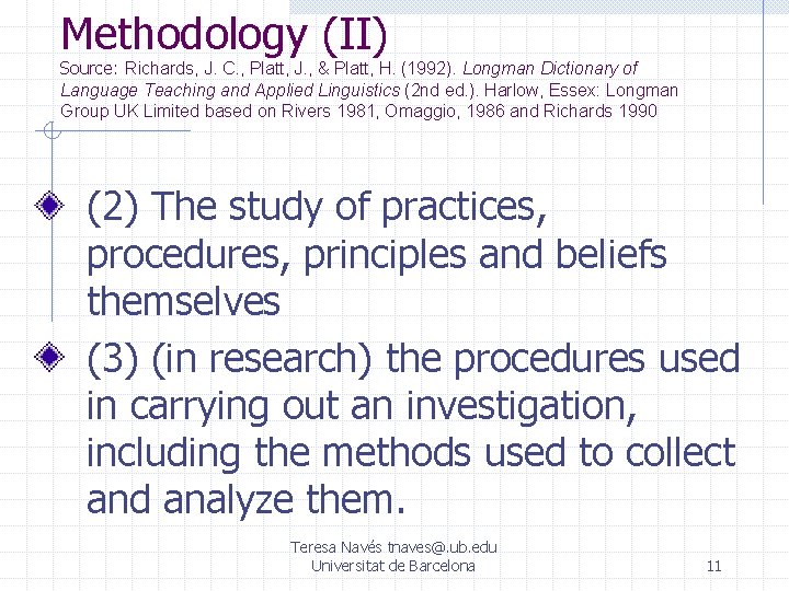 Methodology (II) Source: Richards, J. C. , Platt, J. , & Platt, H. (1992).