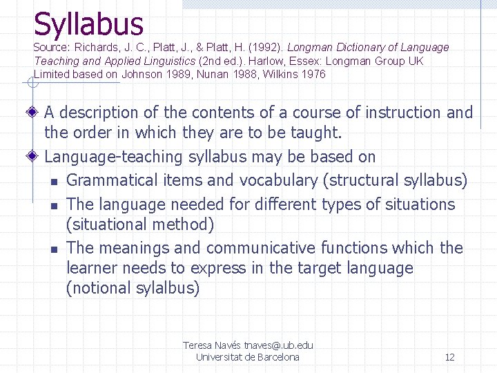 Syllabus Source: Richards, J. C. , Platt, J. , & Platt, H. (1992). Longman