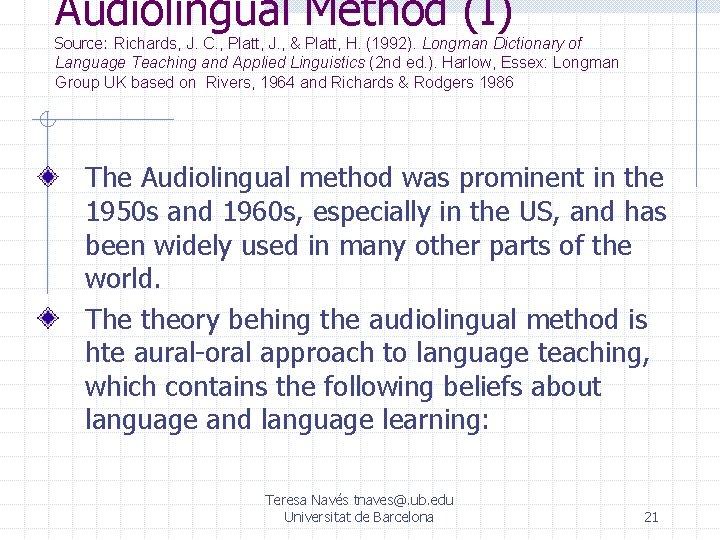 Audiolingual Method (I) Source: Richards, J. C. , Platt, J. , & Platt, H.