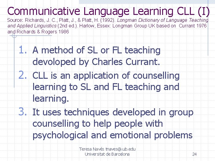 Communicative Language Learning CLL (I) Source: Richards, J. C. , Platt, J. , &