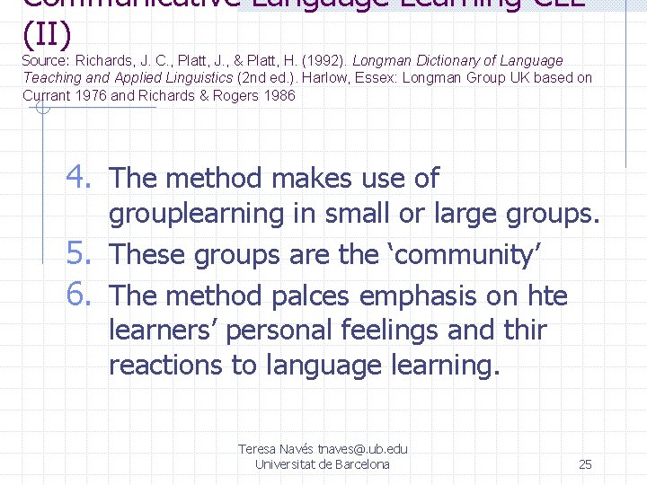 Communicative Language Learning CLL (II) Source: Richards, J. C. , Platt, J. , &