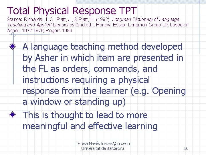 Total Physical Response TPT Source: Richards, J. C. , Platt, J. , & Platt,