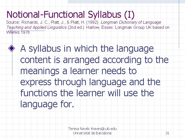 Notional-Functional Syllabus (I) Source: Richards, J. C. , Platt, J. , & Platt, H.