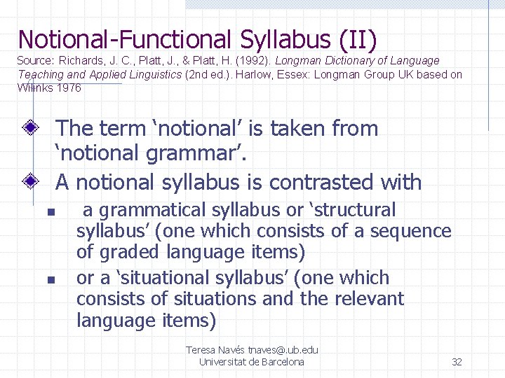 Notional-Functional Syllabus (II) Source: Richards, J. C. , Platt, J. , & Platt, H.