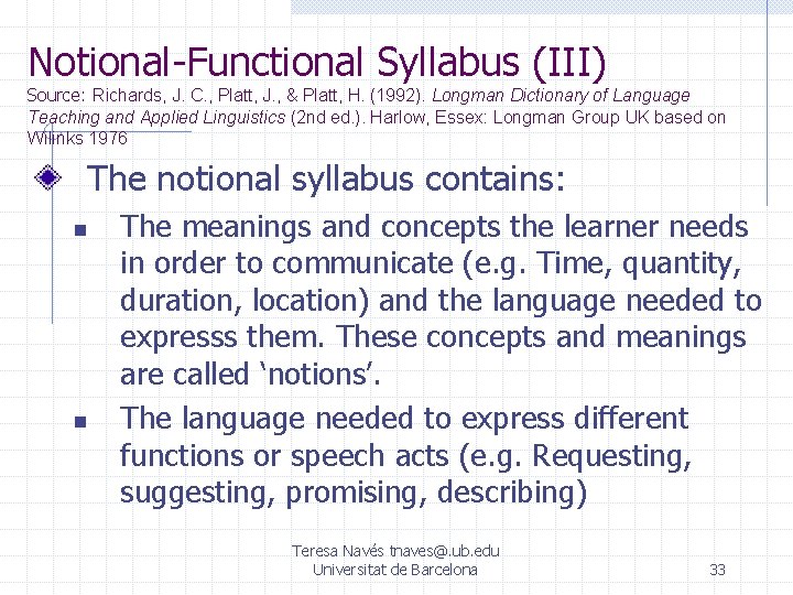 Notional-Functional Syllabus (III) Source: Richards, J. C. , Platt, J. , & Platt, H.