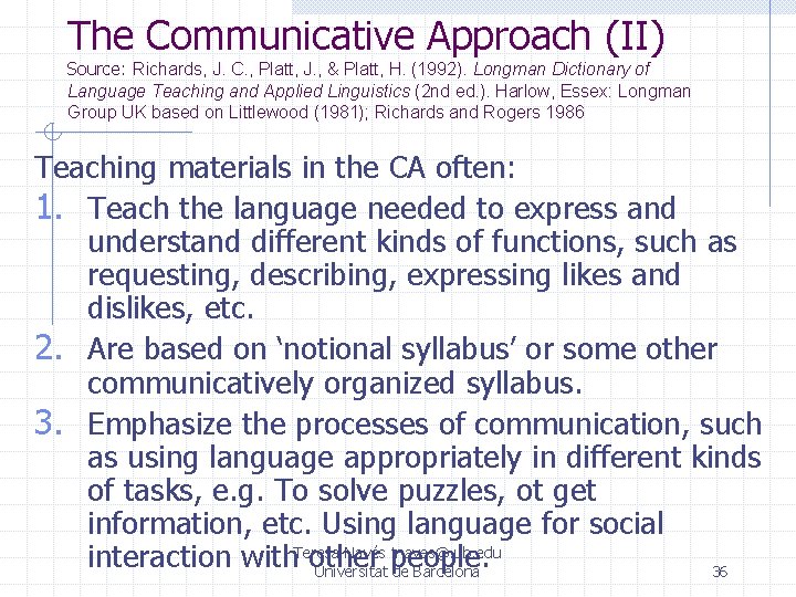The Communicative Approach (II) Source: Richards, J. C. , Platt, J. , & Platt,