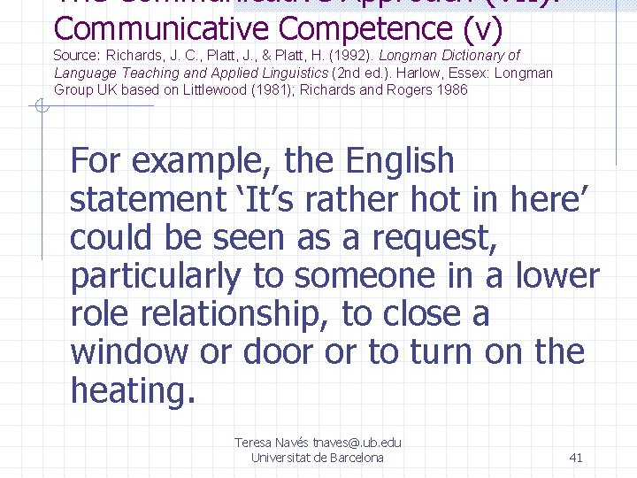 The Communicative Approach (VII): Communicative Competence (v) Source: Richards, J. C. , Platt, J.