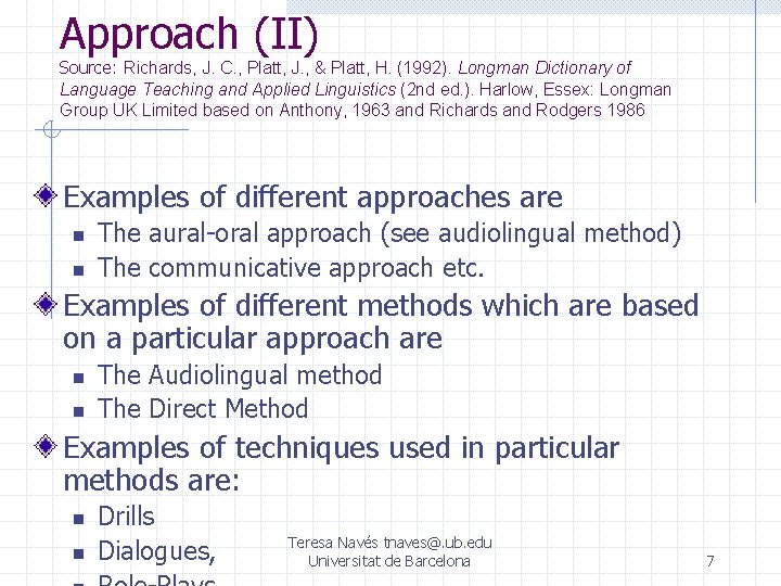 Approach (II) Source: Richards, J. C. , Platt, J. , & Platt, H. (1992).