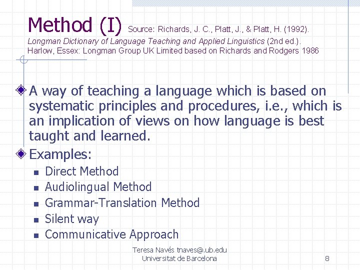 Method (I) Source: Richards, J. C. , Platt, J. , & Platt, H. (1992).