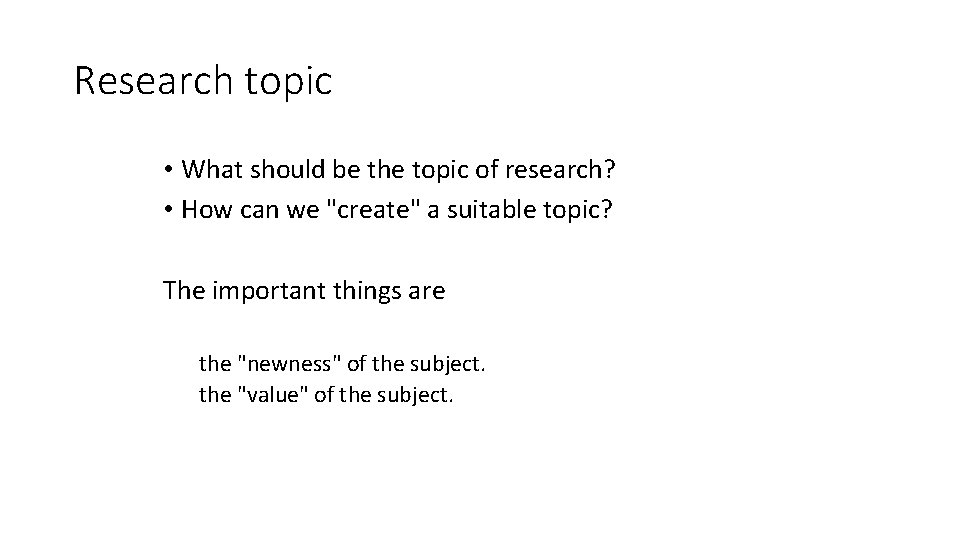 Research topic • What should be the topic of research? • How can we