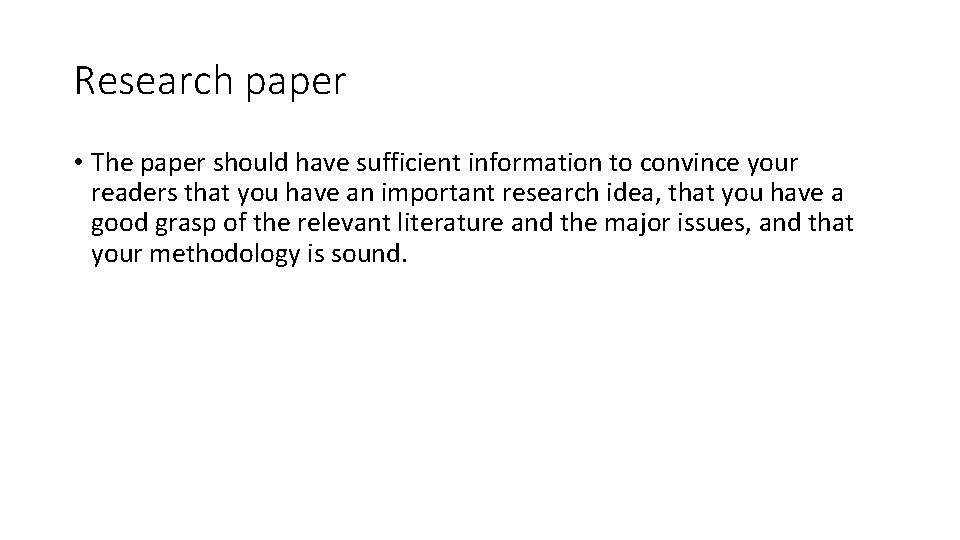 Research paper • The paper should have sufficient information to convince your readers that