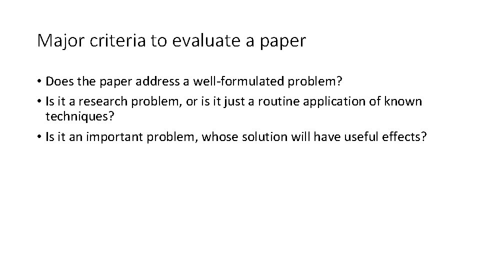 Major criteria to evaluate a paper • Does the paper address a well-formulated problem?