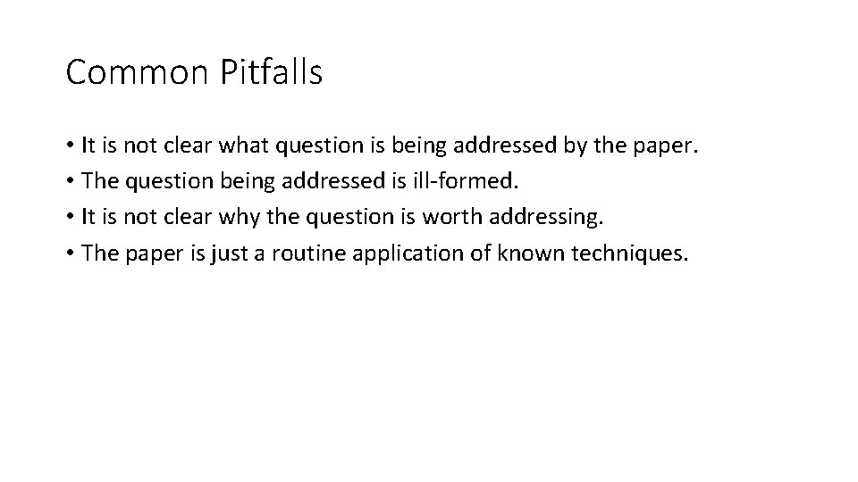 Common Pitfalls • It is not clear what question is being addressed by the