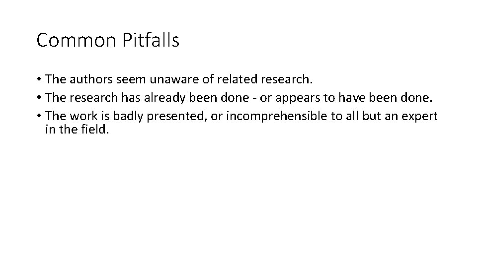 Common Pitfalls • The authors seem unaware of related research. • The research has