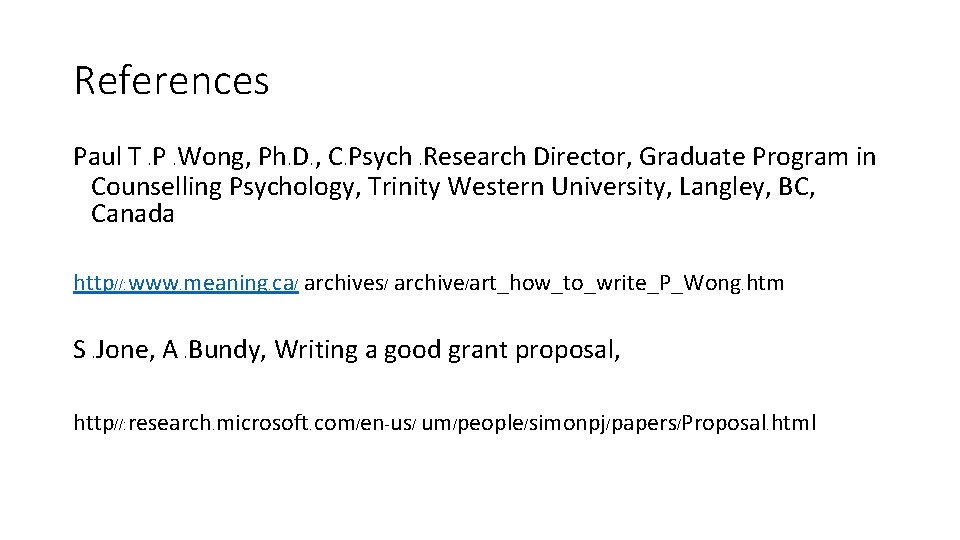 References Paul T. P. Wong, Ph. D. , C. Psych. Research Director, Graduate Program