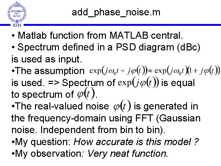 add_phase_noise. m • Matlab function from MATLAB central. • Spectrum defined in a PSD