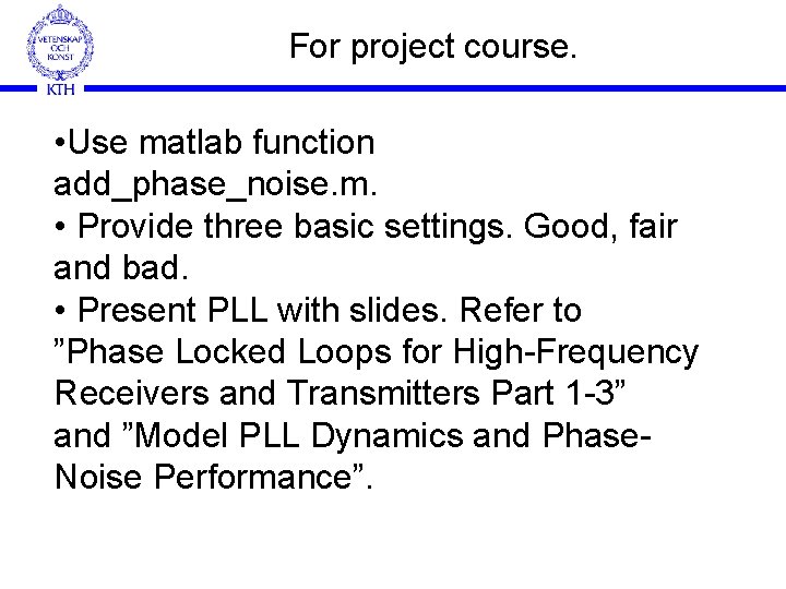 For project course. • Use matlab function add_phase_noise. m. • Provide three basic settings.