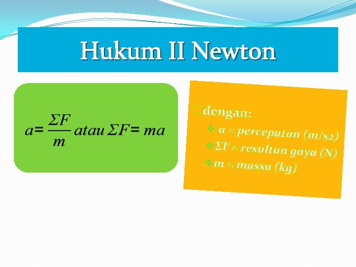 Hukum II Newton �dengan: v a = percepata n (m/s 2) v ΣF =