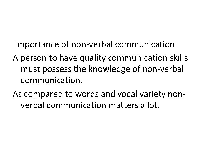 Importance of non-verbal communication A person to have quality communication skills must possess the