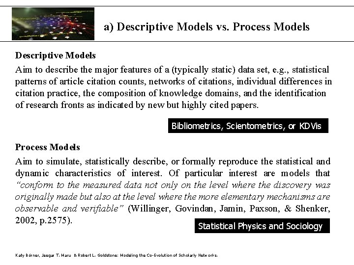 a) Descriptive Models vs. Process Models Descriptive Models Aim to describe the major features