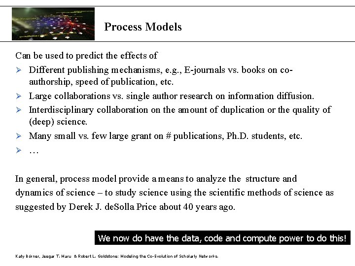 Process Models Can be used to predict the effects of Ø Different publishing mechanisms,