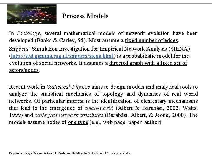 Process Models In Sociology, several mathematical models of network evolution have been developed (Banks