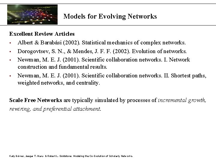 Models for Evolving Networks Excellent Review Articles • Albert & Barabási (2002). Statistical mechanics