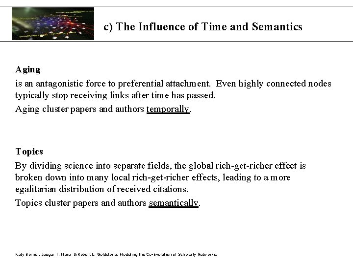 c) The Influence of Time and Semantics Aging is an antagonistic force to preferential