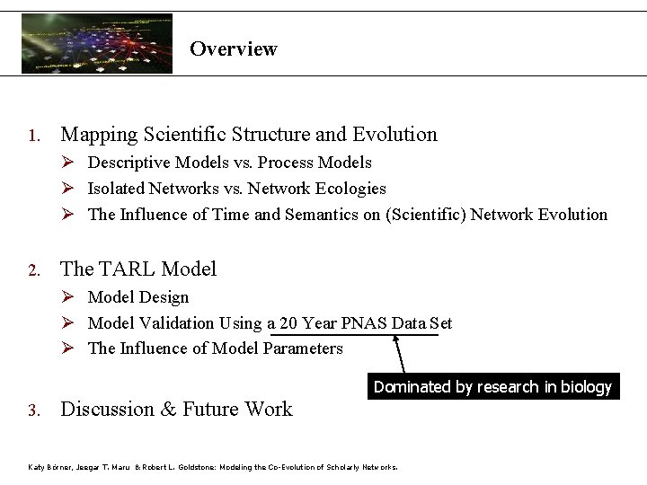 Overview 1. Mapping Scientific Structure and Evolution Ø Descriptive Models vs. Process Models Ø
