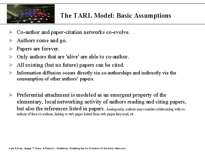The TARL Model: Basic Assumptions Ø Ø Ø Co-author and paper-citation networks co-evolve. Authors
