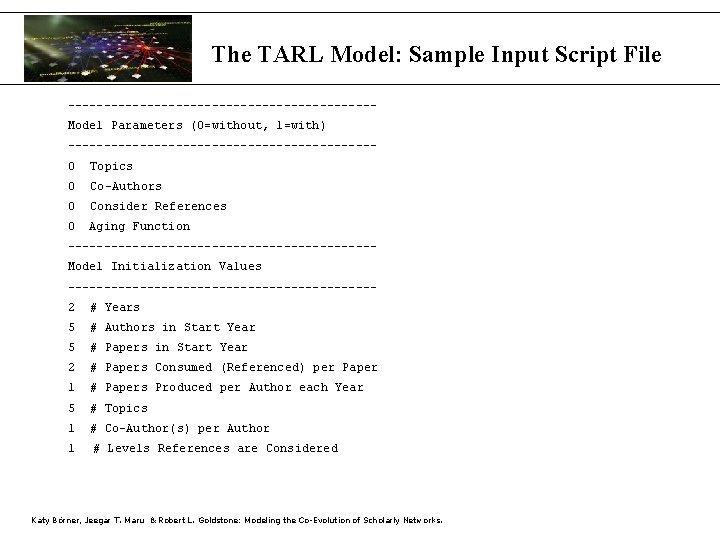The TARL Model: Sample Input Script File ---------------------Model Parameters (0=without, 1=with) ---------------------0 Topics 0