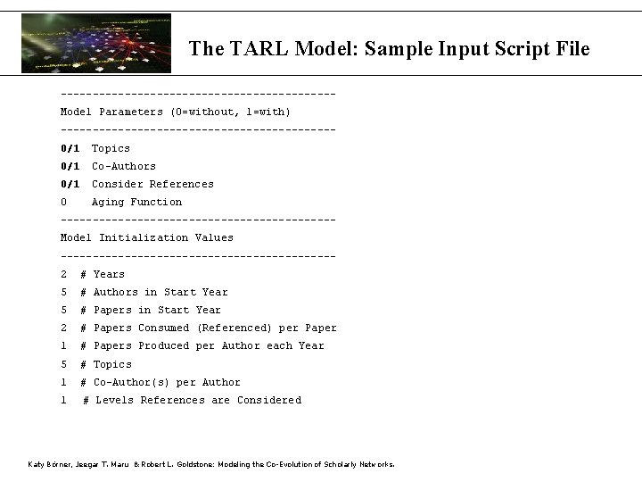 The TARL Model: Sample Input Script File ---------------------Model Parameters (0=without, 1=with) ---------------------0/1 Topics 0/1