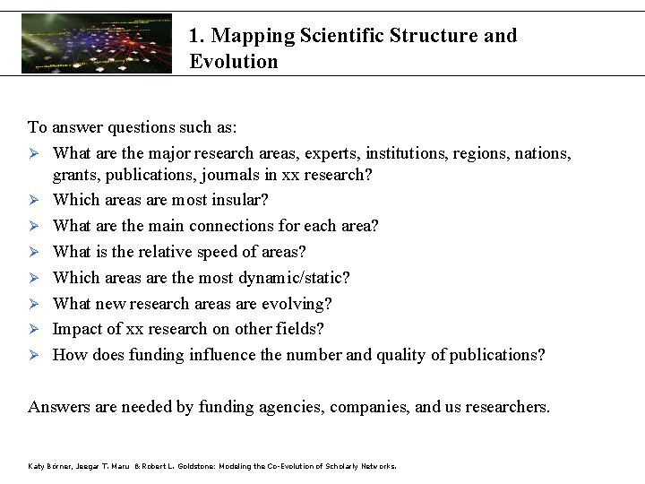 1. Mapping Scientific Structure and Evolution To answer questions such as: Ø What are