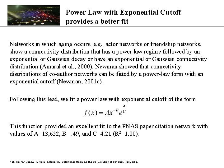 Power Law with Exponential Cutoff provides a better fit Networks in which aging occurs,