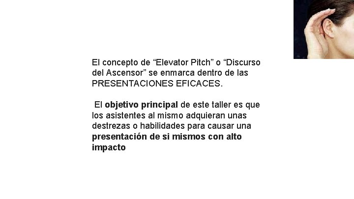 El concepto de “Elevator Pitch” o “Discurso del Ascensor” se enmarca dentro de las